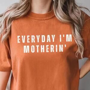 Everyday Mother in Shirt, Mom Life, Funny Mom Tee, Mother Gift Shirt